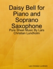 Image for Daisy Bell for Piano and Soprano Saxophone - Pure Sheet Music By Lars Christian Lundholm