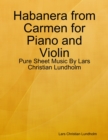 Image for Habanera from Carmen for Piano and Violin - Pure Sheet Music By Lars Christian Lundholm