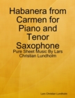 Image for Habanera from Carmen for Piano and Tenor Saxophone - Pure Sheet Music By Lars Christian Lundholm