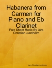 Image for Habanera from Carmen for Piano and Eb Clarinet - Pure Sheet Music By Lars Christian Lundholm