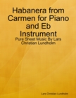 Image for Habanera from Carmen for Piano and Eb Instrument - Pure Sheet Music By Lars Christian Lundholm