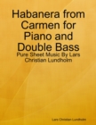 Image for Habanera from Carmen for Piano and Double Bass - Pure Sheet Music By Lars Christian Lundholm