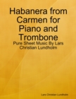 Image for Habanera from Carmen for Piano and Trombone - Pure Sheet Music By Lars Christian Lundholm