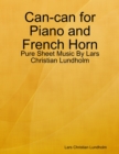 Image for Can-can for Piano and French Horn - Pure Sheet Music By Lars Christian Lundholm