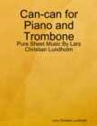 Image for Can-can for Piano and Trombone - Pure Sheet Music By Lars Christian Lundholm