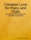 Image for Careless Love for Piano and Violin - Pure Sheet Music By Lars Christian Lundholm