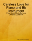 Image for Careless Love for Piano and Bb Instrument - Pure Sheet Music By Lars Christian Lundholm