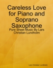 Image for Careless Love for Piano and Soprano Saxophone - Pure Sheet Music By Lars Christian Lundholm