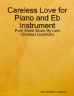Image for Careless Love for Piano and Eb Instrument - Pure Sheet Music By Lars Christian Lundholm