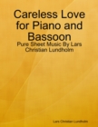 Image for Careless Love for Piano and Bassoon - Pure Sheet Music By Lars Christian Lundholm