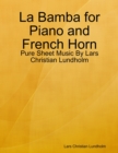 Image for La Bamba for Piano and French Horn - Pure Sheet Music By Lars Christian Lundholm