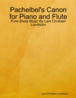 Image for Pachelbel&#39;s Canon for Piano and Flute - Pure Sheet Music By Lars Christian Lundholm