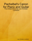 Image for Pachelbel&#39;s Canon for Piano and Guitar - Pure Sheet Music By Lars Christian Lundholm