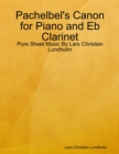Image for Pachelbel&#39;s Canon for Piano and Eb Clarinet - Pure Sheet Music By Lars Christian Lundholm