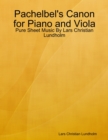 Image for Pachelbel&#39;s Canon for Piano and Viola - Pure Sheet Music By Lars Christian Lundholm