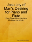 Image for Jesu Joy of Man&#39;s Desiring for Piano and Flute - Pure Sheet Music By Lars Christian Lundholm