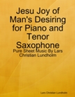 Image for Jesu Joy of Man&#39;s Desiring for Piano and Tenor Saxophone - Pure Sheet Music By Lars Christian Lundholm