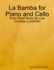 Image for La Bamba for Piano and Cello - Pure Sheet Music By Lars Christian Lundholm
