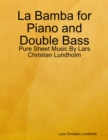 Image for La Bamba for Piano and Double Bass - Pure Sheet Music By Lars Christian Lundholm
