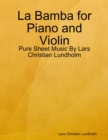 Image for La Bamba for Piano and Violin - Pure Sheet Music By Lars Christian Lundholm