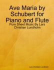 Image for Ave Maria by Schubert for Piano and Flute - Pure Sheet Music By Lars Christian Lundholm