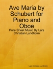 Image for Ave Maria by Schubert for Piano and Oboe - Pure Sheet Music By Lars Christian Lundholm