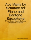Image for Ave Maria by Schubert for Piano and Baritone Saxophone - Pure Sheet Music By Lars Christian Lundholm