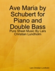 Image for Ave Maria by Schubert for Piano and Double Bass - Pure Sheet Music By Lars Christian Lundholm