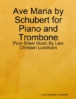 Image for Ave Maria by Schubert for Piano and Trombone - Pure Sheet Music By Lars Christian Lundholm