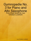 Image for Gymnopedie No. 3 for Piano and Alto Saxophone - Pure Sheet Music By Lars Christian Lundholm
