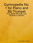 Image for Gymnopedie No. 1 for Piano and Bb Trumpet - Pure Sheet Music By Lars Christian Lundholm