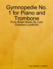 Image for Gymnopedie No. 1 for Piano and Trombone - Pure Sheet Music By Lars Christian Lundholm