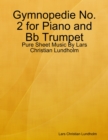 Image for Gymnopedie No. 2 for Piano and Bb Trumpet - Pure Sheet Music By Lars Christian Lundholm