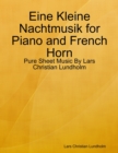 Image for Eine Kleine Nachtmusik for Piano and French Horn - Pure Sheet Music By Lars Christian Lundholm