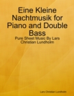 Image for Eine Kleine Nachtmusik for Piano and Double Bass - Pure Sheet Music By Lars Christian Lundholm
