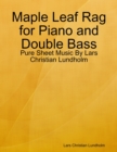 Image for Maple Leaf Rag for Piano and Double Bass - Pure Sheet Music By Lars Christian Lundholm