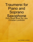 Image for Traumerei for Piano and Soprano Saxophone - Pure Sheet Music By Lars Christian Lundholm