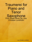 Image for Traumerei for Piano and Tenor Saxophone - Pure Sheet Music By Lars Christian Lundholm