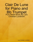Image for Clair De Lune for Piano and Bb Trumpet - Pure Sheet Music By Lars Christian Lundholm