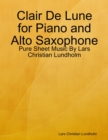 Image for Clair De Lune for Piano and Alto Saxophone - Pure Sheet Music By Lars Christian Lundholm