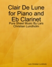 Image for Clair De Lune for Piano and Eb Clarinet - Pure Sheet Music By Lars Christian Lundholm
