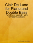 Image for Clair De Lune for Piano and Double Bass - Pure Sheet Music By Lars Christian Lundholm