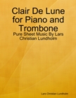 Image for Clair De Lune for Piano and Trombone - Pure Sheet Music By Lars Christian Lundholm