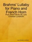 Image for Brahms&#39; Lullaby for Piano and French Horn - Pure Sheet Music By Lars Christian Lundholm