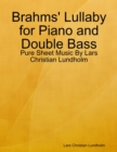 Image for Brahms&#39; Lullaby for Piano and Double Bass - Pure Sheet Music By Lars Christian Lundholm