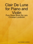Image for Clair De Lune for Piano and Violin - Pure Sheet Music By Lars Christian Lundholm