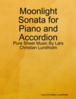 Image for Moonlight Sonata for Piano and Accordion - Pure Sheet Music By Lars Christian Lundholm