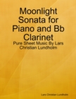Image for Moonlight Sonata for Piano and Bb Clarinet - Pure Sheet Music By Lars Christian Lundholm