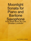 Image for Moonlight Sonata for Piano and Baritone Saxophone - Pure Sheet Music By Lars Christian Lundholm