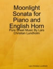 Image for Moonlight Sonata for Piano and English Horn - Pure Sheet Music By Lars Christian Lundholm